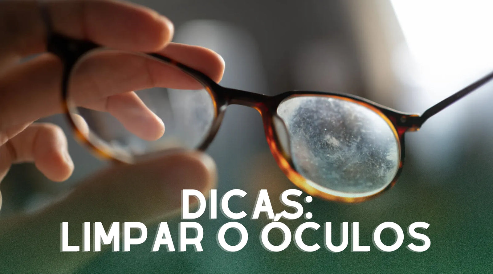 Como limpar as lentes dos óculos adequadamente
